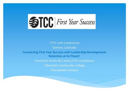 Presenter: Kevin McCarthy/ FYS Coordinator Tidewater Community College