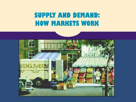 SUPPLY AND DEMAND: HOW MARKETS WORK.