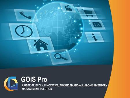 GOIS Pro A User-Friendly, Innovative, Advanced and All-in-one Inventory Management Solution.