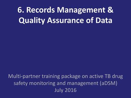 6. Records Management & Quality Assurance of Data