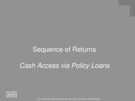 Sequence of Returns Cash Access via Policy Loans