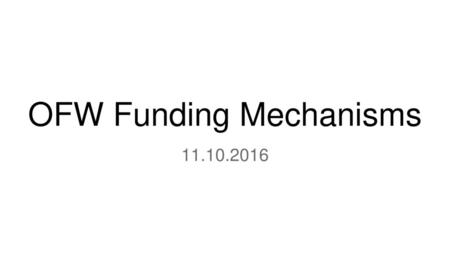 OFW Funding Mechanisms