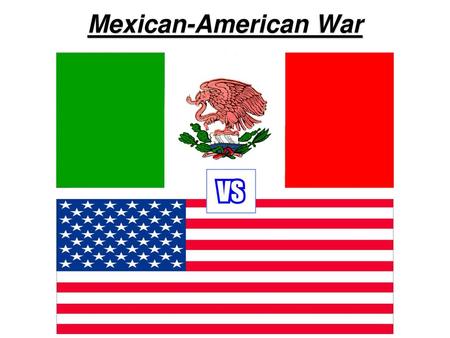 Mexican-American War.