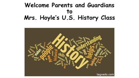 Welcome Parents and Guardians to Mrs. Hoyle’s U.S. History Class