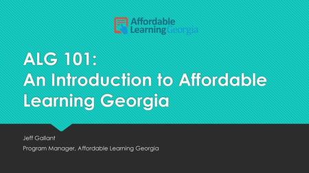 ALG 101: An Introduction to Affordable Learning Georgia