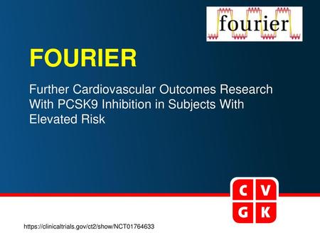 FOURIER Further Cardiovascular Outcomes Research With PCSK9 Inhibition in Subjects With Elevated Risk https://clinicaltrials.gov/ct2/show/NCT01764633.