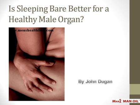 Is Sleeping Bare Better for a Healthy Male Organ?