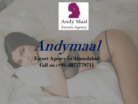 Andymaal Escort Agency In Ahmedabad Call on :