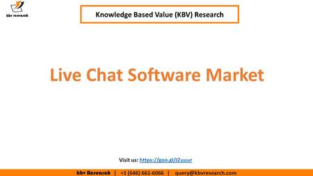 Kbv Research | +1 (646) | Knowledge Based Value (KBV) Research Live Chat Software Market Visit us: https://goo.gl/JZuuurhttps://goo.gl/JZuuur.