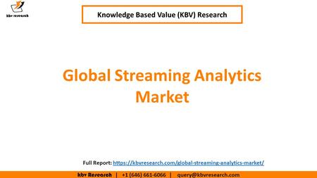 Kbv Research | +1 (646) | Executive Summary (1/2) Global Streaming Analytics Market Knowledge Based Value (KBV) Research.