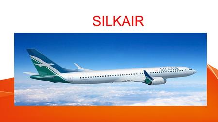 SILKAIR. ABOUT SILKAIR SilkAir Pvt. Ltd. is a regional airline with its head office based in Airline House in Singapore. Silk airlines is a wholly owned.