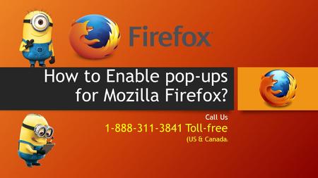 How to Enable pop-ups for Mozilla Firefox? Call Us Toll-free (US & Canada )