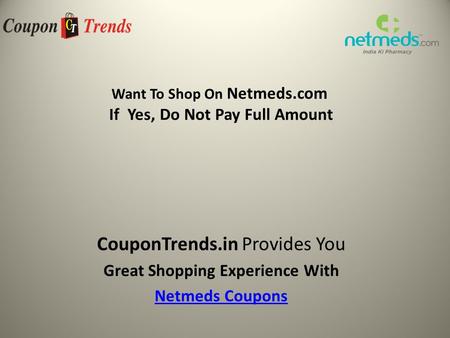 
http://www.coupontrends.in/store/netmeds-coupons/