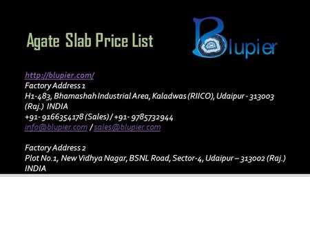 Factory Address 1 H1-483, Bhamashah Industrial Area, Kaladwas (RIICO), Udaipur (Raj.) INDIA (Sales) / +91-
