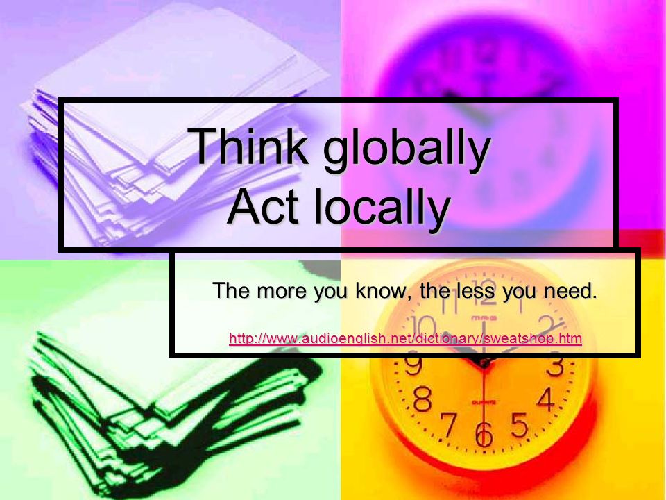 Globally act locally think
