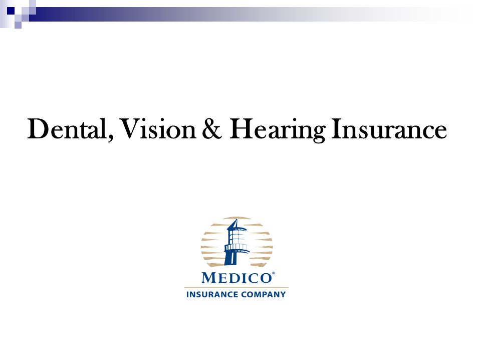 Dental Vision Hearing Insurance Today S Topics Who Is Medico Overview Of The Medico Information Center Mic Website Overview Of The Dental Vision Ppt Download