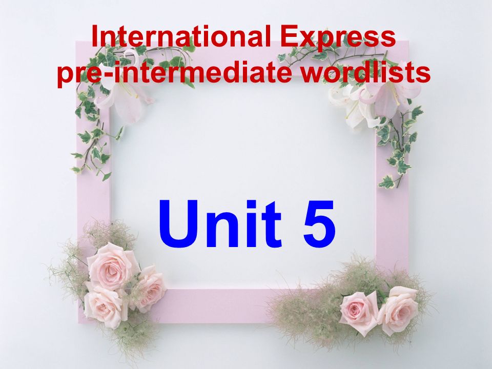 Unit 5 International Express Pre Intermediate Wordlists Ppt Download