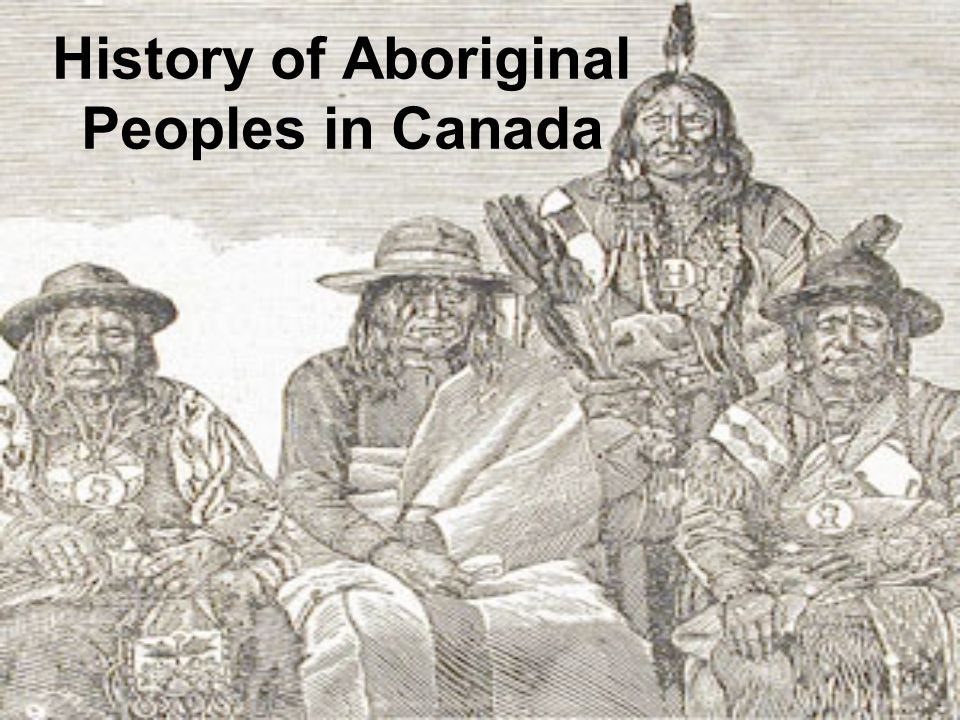 Indigenous (aboriginal) peoples are the original inhabitants of the land that is now canada. Indigenous People Canada History . History Of Aboriginal Peoples In Canada Aboriginal Peoples Archaeological Evidence Indicates That Aboriginal Peoples Have Lived In Canada For At Least Ppt Download