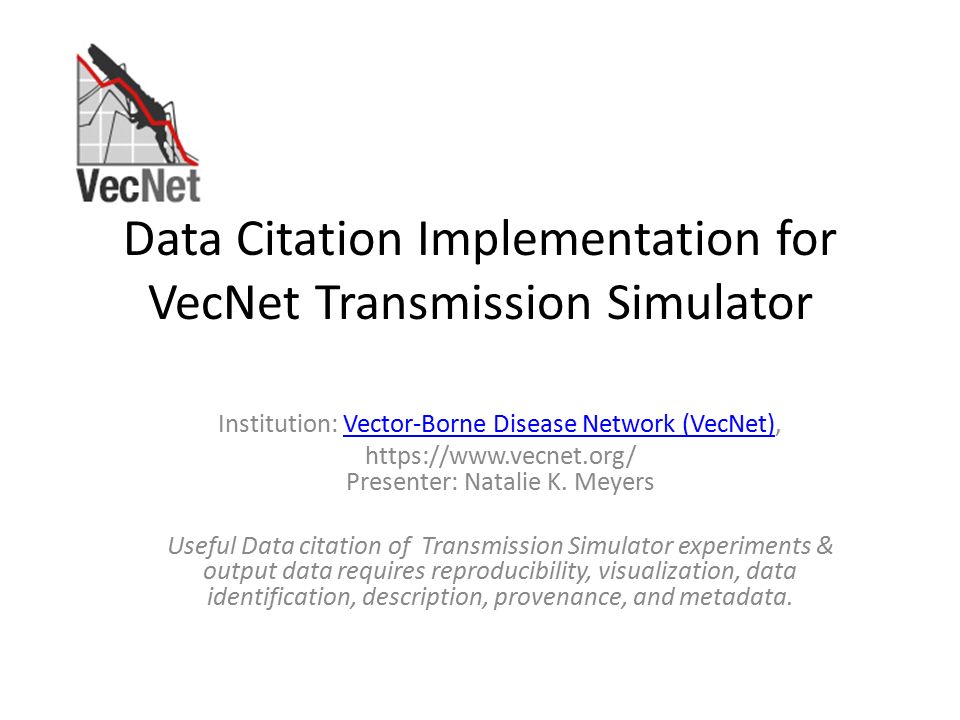 Data Citation Implementation For Vecnet Transmission Simulator Institution Vector Borne Disease Network Vecnet Vector Borne Disease Network Vecnet Ppt Download