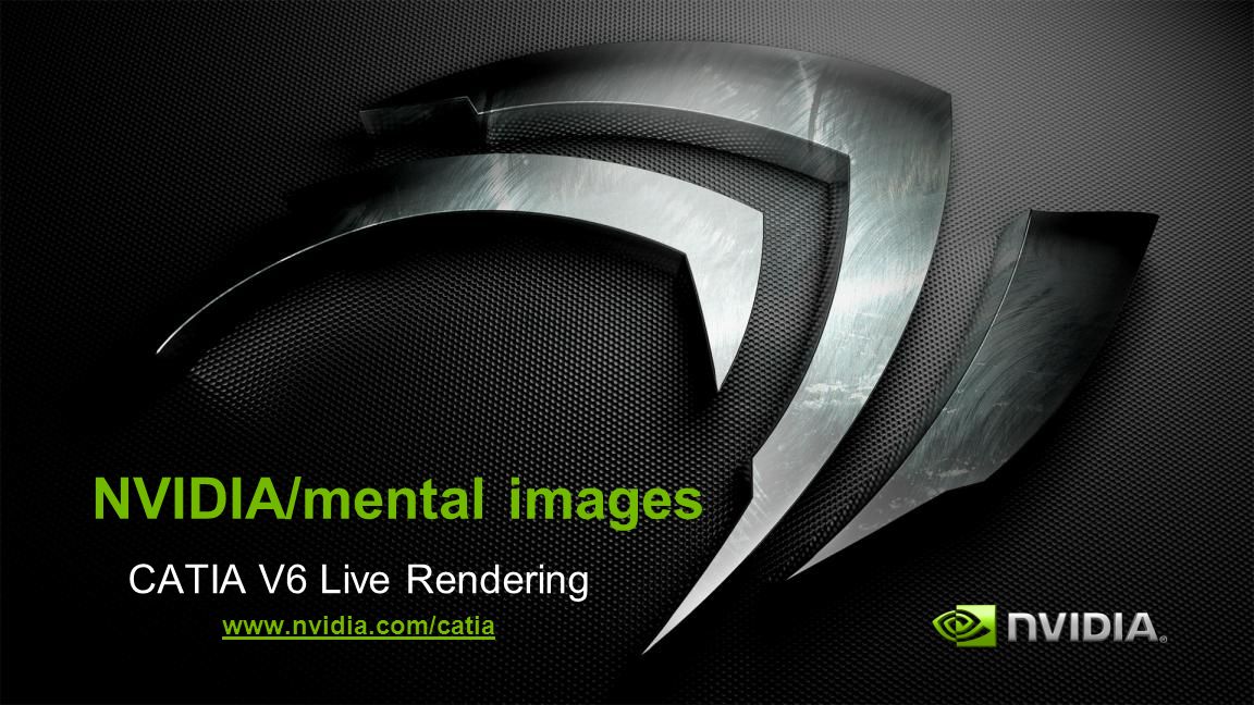CATIA V6 Live Rendering Need permission from Xavier Melkonian at 3DS before  any NDA discussion with CATIA users. NVIDIA/mental images. - ppt video  online download