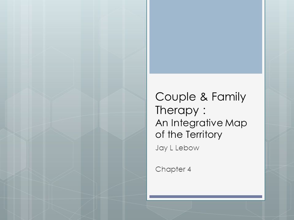 Couple and Family Therapy: An Integrative Map of the Territory