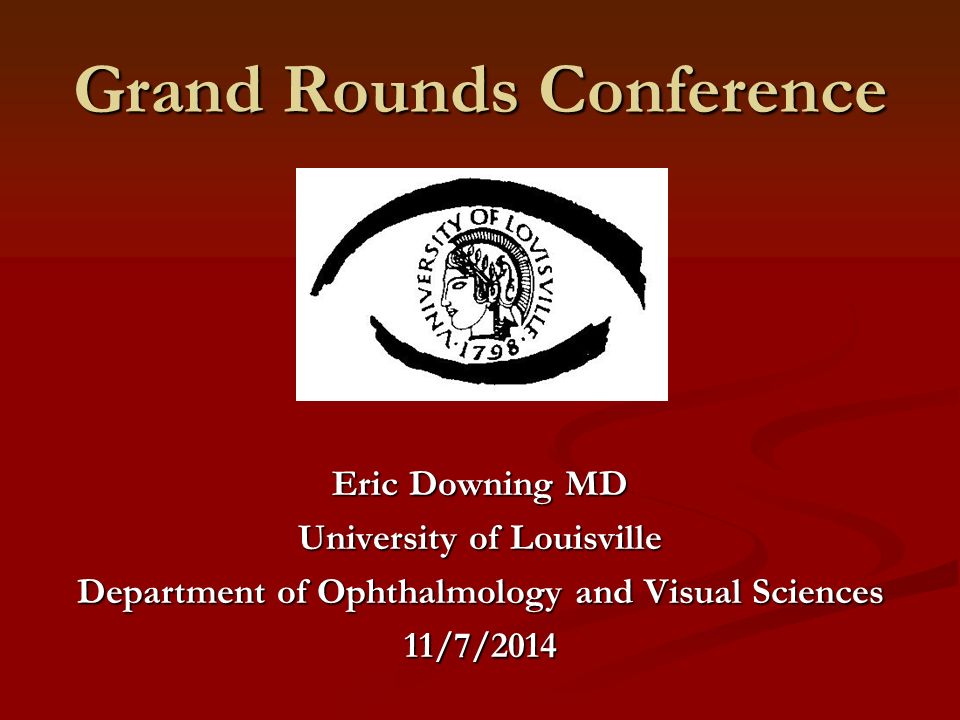 Grand Rounds Conference Eric Downing MD University of Louisville