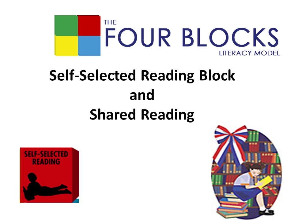 Self-Selected Reading Block and Shared Reading. Let's look at our