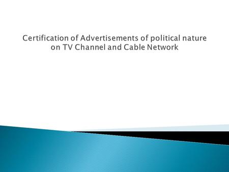 Clearance of political advertisement by a committee before being telecast on television channels and cable networks by any registered political party.