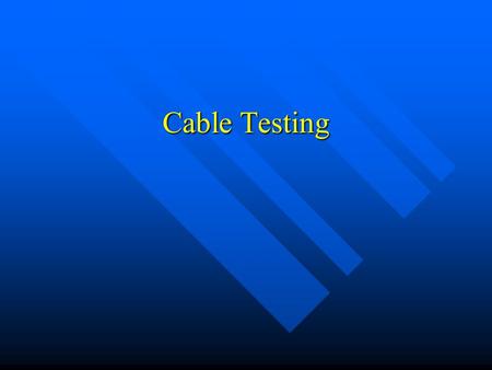 Cable Testing.