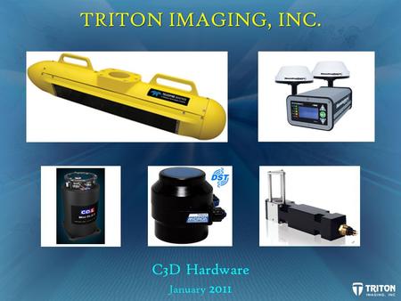 TRITON IMAGING, INC. C3D Hardware January 2011. Hardware Configuration Options There are two different configuration options for the C3D: 1. towed 2.
