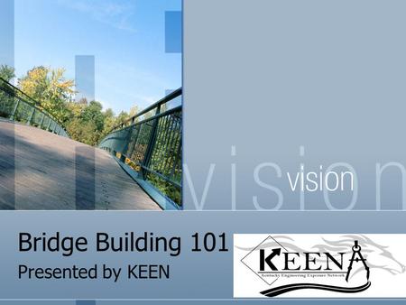 Bridge Building 101 Presented by KEEN.