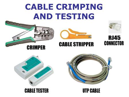 CABLE CRIMPING AND TESTING. TYPE OF CABLE STRAIGHT CABLE CROSSED CABLE.