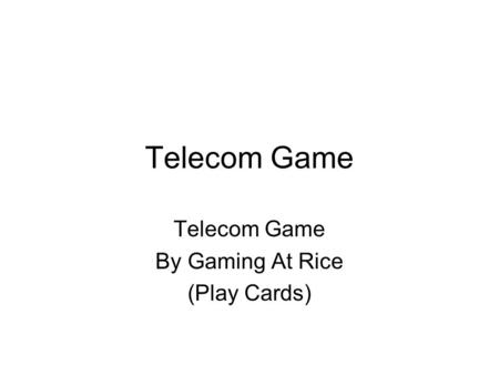 Telecom Game By Gaming At Rice (Play Cards). Price : 25 Gold Service : Internet Infrastructure : Phone +2 Gold Price : 30 Gold Service : Internet Infrastructure.
