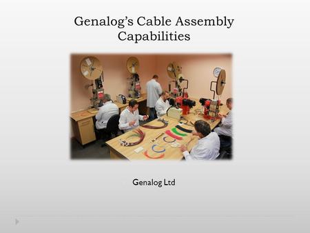 Genalog Ltd Genalogs Cable Assembly Capabilities.