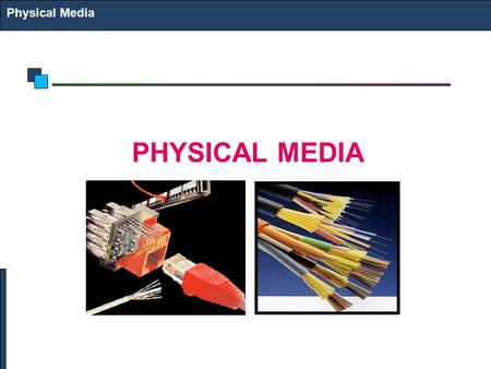 Physical Media PHYSICAL MEDIA.