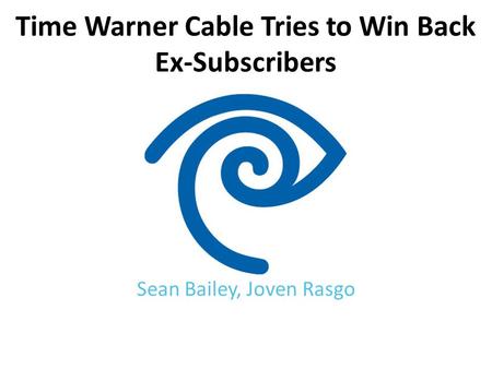 Time Warner Cable Tries to Win Back Ex-Subscribers Sean Bailey, Joven Rasgo.