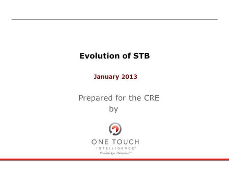 January 2013 Prepared for the CRE by Evolution of STB.