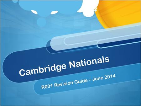 Cambridge Nationals R001 Revision Guide – June 2014.