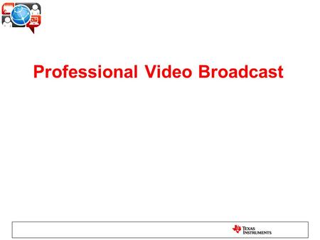 Professional Video Broadcast