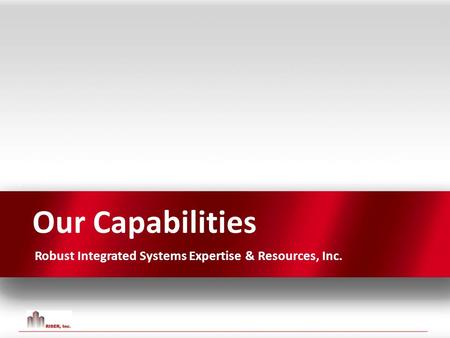 Our Capabilities Robust Integrated Systems Expertise & Resources, Inc.