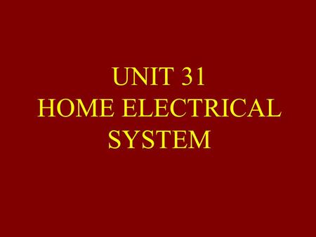 UNIT 31 HOME ELECTRICAL SYSTEM