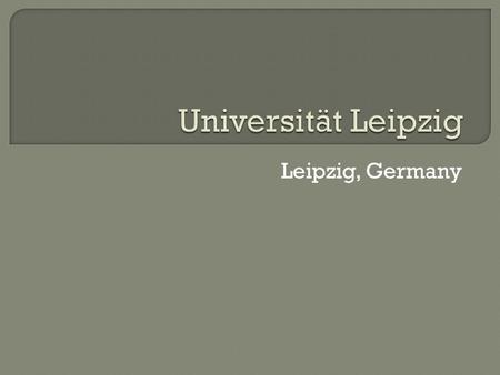 Universität Leipzig Leipzig, Germany.
