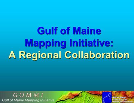 Gulf of Maine Mapping Initiative: A Regional Collaboration.