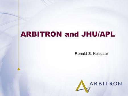 ARBITRON and JHU/APL Ronald S. Kolessar. WHO AM I? Ronald S. Kolessar Vice President Technology Arbitron Inc. Columbia, Maryland.