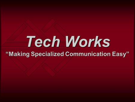 Tech Works Making Specialized Communication Easy.