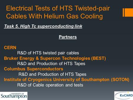 Electrical Tests of HTS Twisted-pair Cables With Helium Gas Cooling Task 5. High Tc superconducting link Partners CERN R&D of HTS twisted pair cables Bruker.