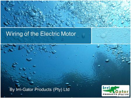 Wiring of the Electric Motor By Irri-Gator Products (Pty) Ltd.