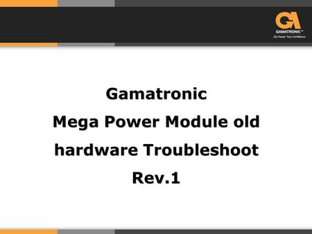 Gamatronic Mega Power Module old hardware Troubleshoot Rev.1.