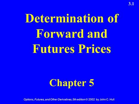 Determination of Forward and Futures Prices Chapter 5