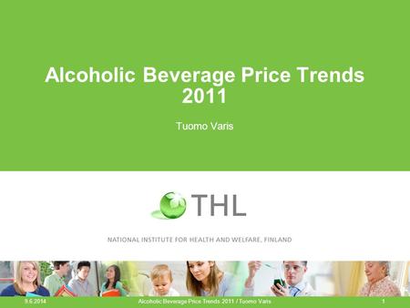 Alcoholic Beverage Price Trends 2011 Tuomo Varis 9.6.2014 Alcoholic Beverage Price Trends 2011 / Tuomo Varis1.